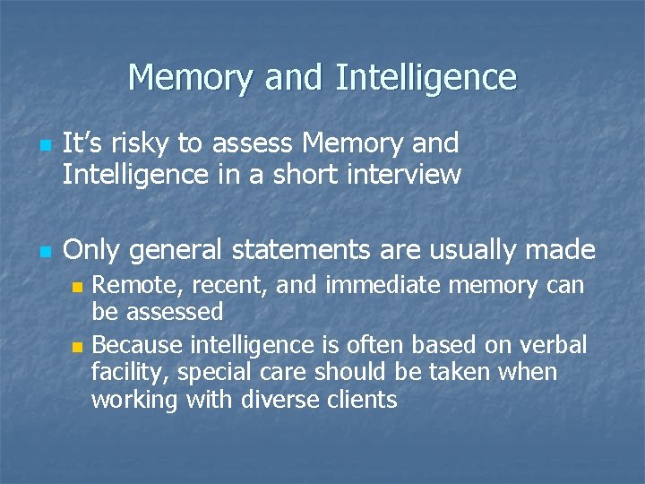 Memory and Intelligence n n It’s risky to assess Memory and Intelligence in a
