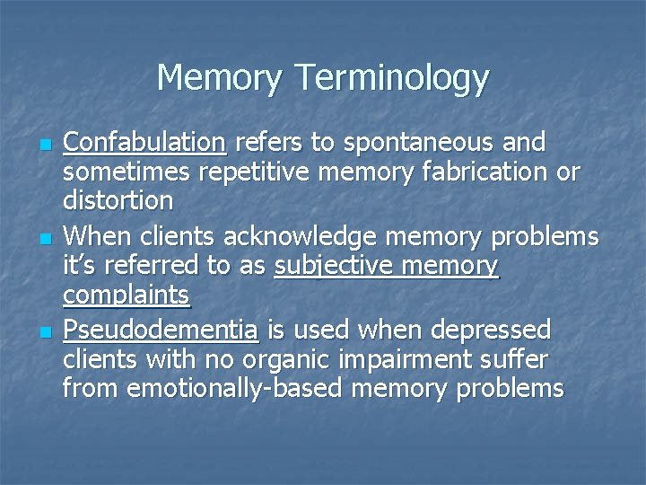 Memory Terminology n n n Confabulation refers to spontaneous and sometimes repetitive memory fabrication