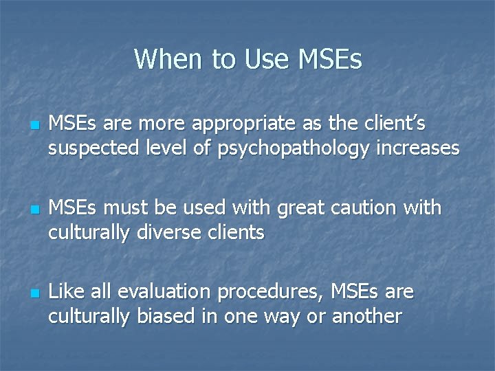 When to Use MSEs n n n MSEs are more appropriate as the client’s