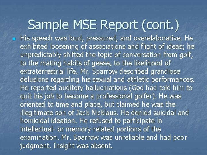 Sample MSE Report (cont. ) n His speech was loud, pressured, and overelaborative. He