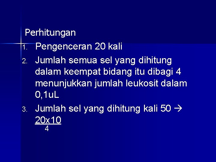 Perhitungan 1. Pengenceran 20 kali 2. Jumlah semua sel yang dihitung dalam keempat bidang