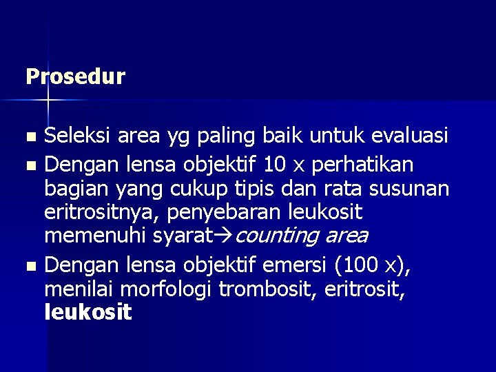 Prosedur Seleksi area yg paling baik untuk evaluasi n Dengan lensa objektif 10 x