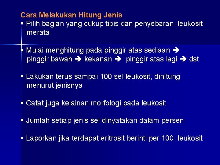 Cara Melakukan Hitung Jenis § Pilih bagian yang cukup tipis dan penyebaran leukosit merata