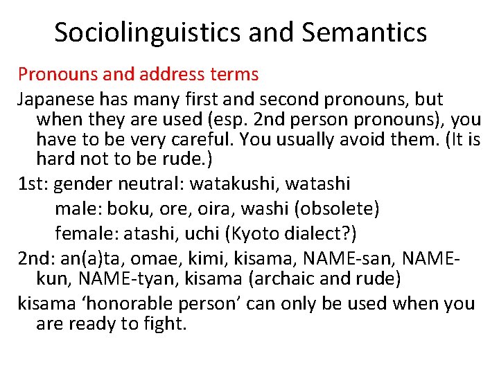 Sociolinguistics and Semantics Pronouns and address terms Japanese has many first and second pronouns,