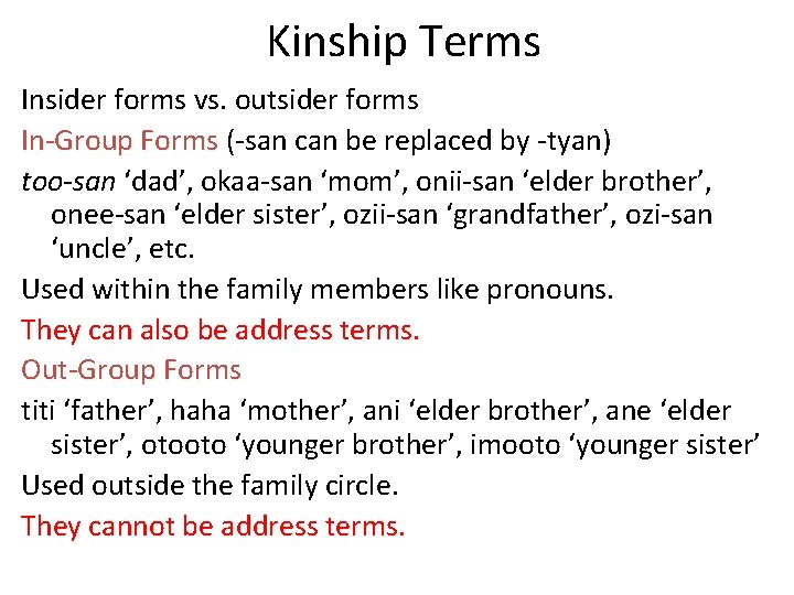 Kinship Terms Insider forms vs. outsider forms In-Group Forms (-san can be replaced by