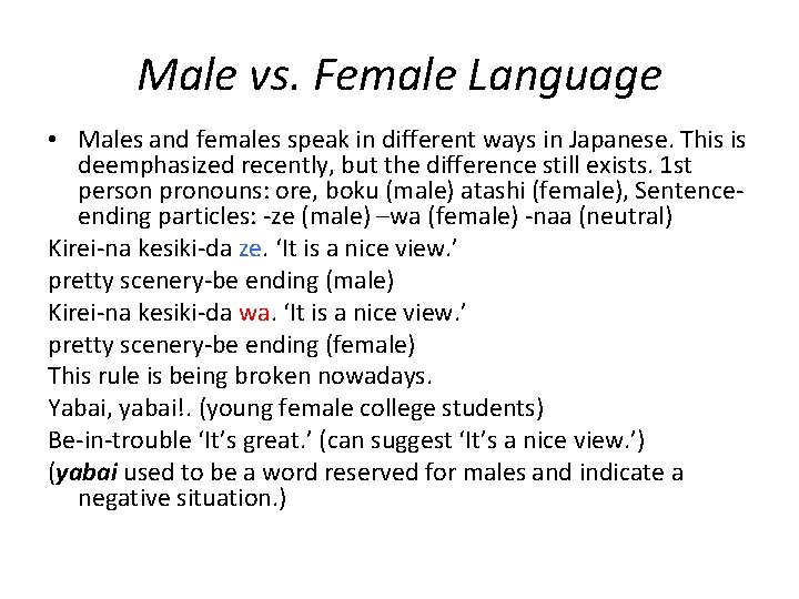 Male vs. Female Language • Males and females speak in different ways in Japanese.
