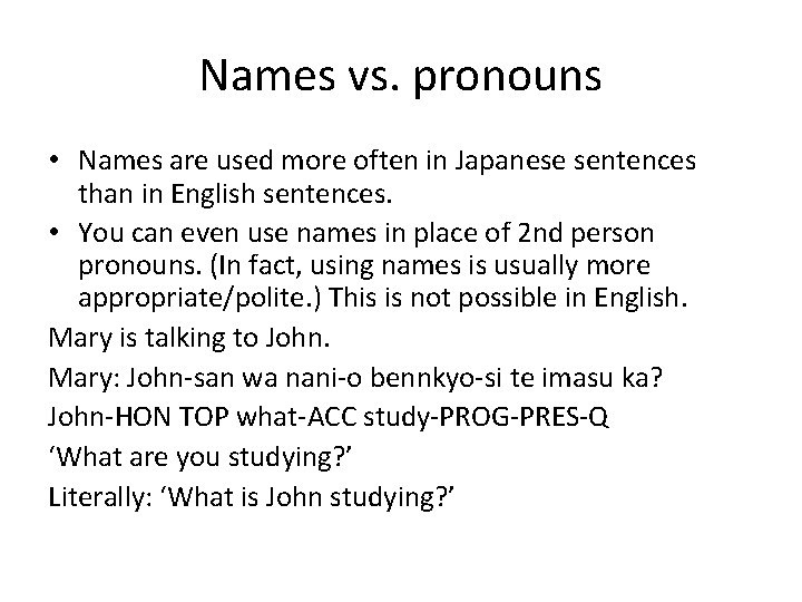 Names vs. pronouns • Names are used more often in Japanese sentences than in