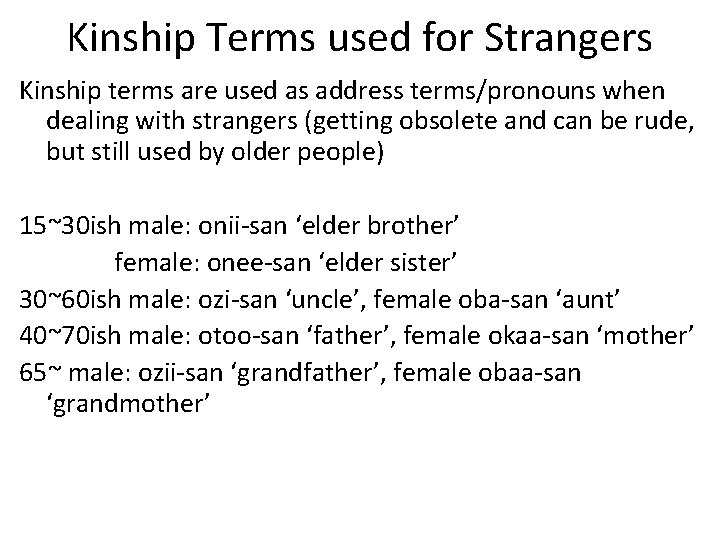 Kinship Terms used for Strangers Kinship terms are used as address terms/pronouns when dealing