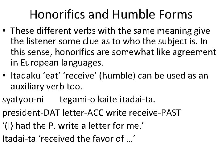 Honorifics and Humble Forms • These different verbs with the same meaning give the