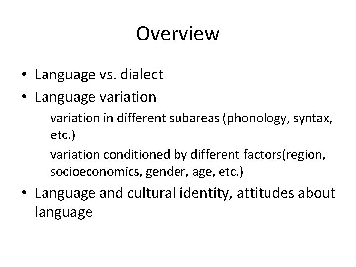 Overview • Language vs. dialect • Language variation in different subareas (phonology, syntax, etc.