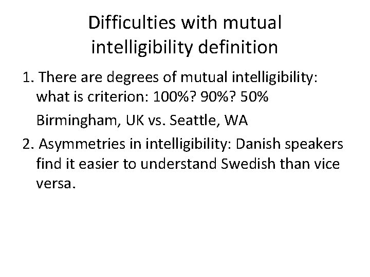 Difficulties with mutual intelligibility definition 1. There are degrees of mutual intelligibility: what is