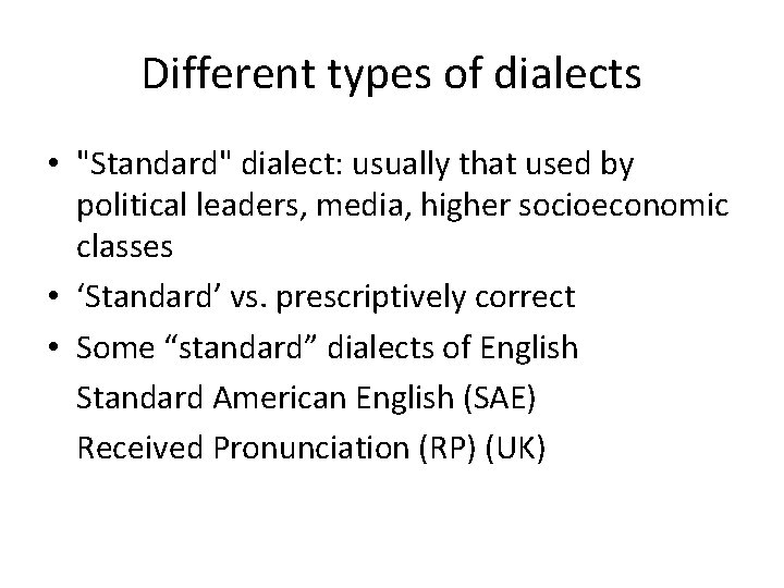 Different types of dialects • "Standard" dialect: usually that used by political leaders, media,