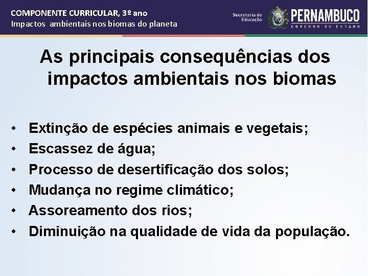 COMPONENTE CURRICULAR, 3º ano Impactos ambientais nos biomas do planeta As principais consequências dos
