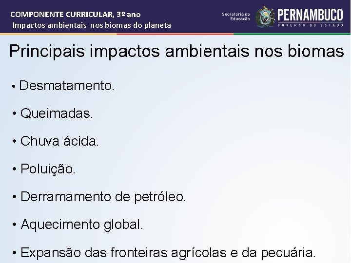 COMPONENTE CURRICULAR, 3º ano Impactos ambientais nos biomas do planeta Principais impactos ambientais nos