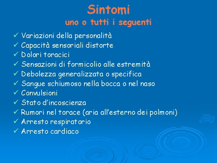 Sintomi uno o tutti i seguenti ü Variazioni della personalità ü Capacità sensoriali distorte