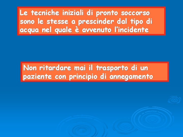 Le tecniche iniziali di pronto soccorso sono le stesse a prescinder dal tipo di