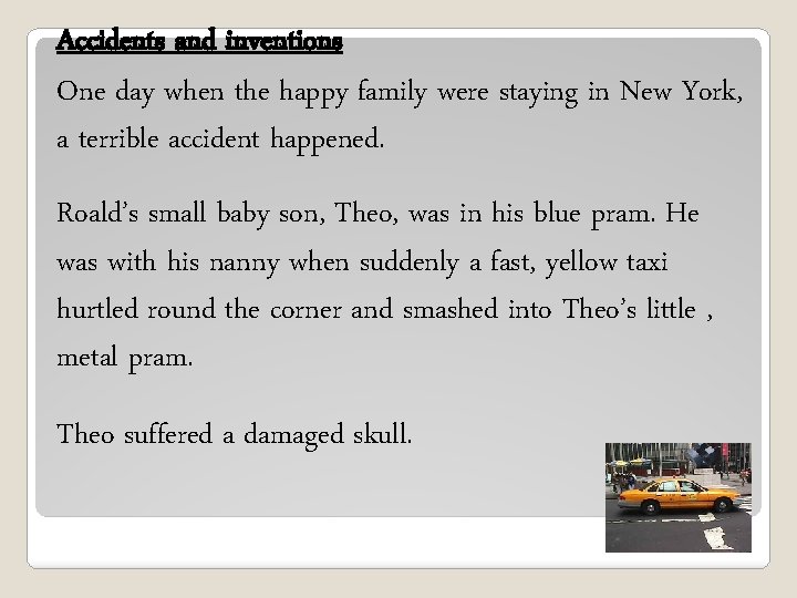 Accidents and inventions One day when the happy family were staying in New York,