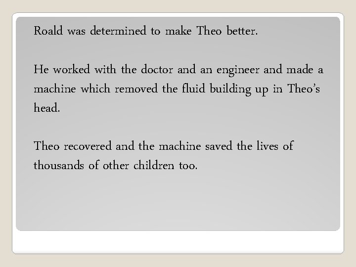 Roald was determined to make Theo better. He worked with the doctor and an