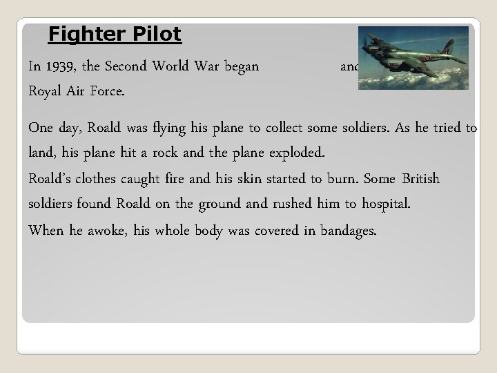 Fighter Pilot In 1939, the Second World War began Royal Air Force. and Roald