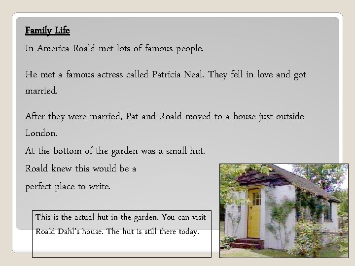 Family Life In America Roald met lots of famous people. He met a famous