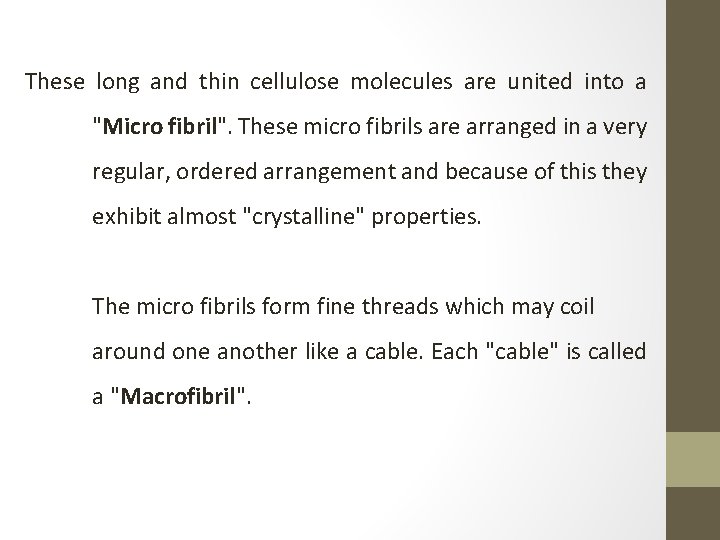 These long and thin cellulose molecules are united into a "Micro fibril". These micro