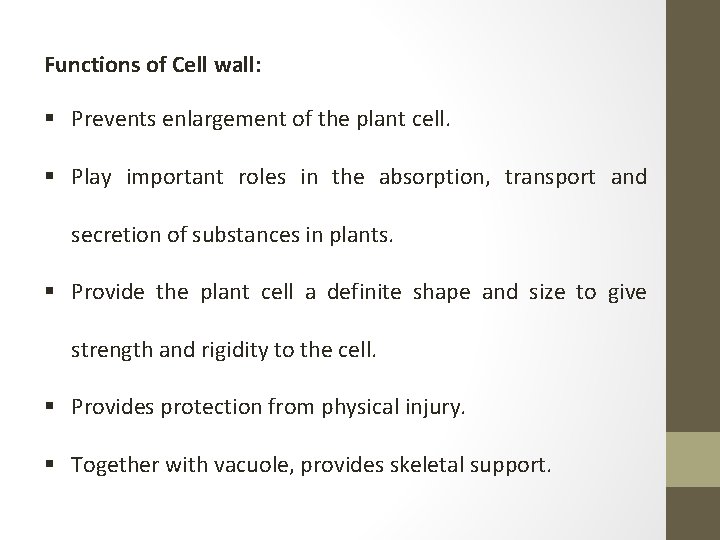 Functions of Cell wall: § Prevents enlargement of the plant cell. § Play important