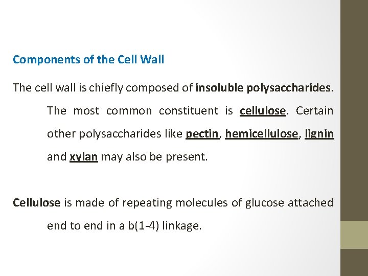 Components of the Cell Wall The cell wall is chiefly composed of insoluble polysaccharides.