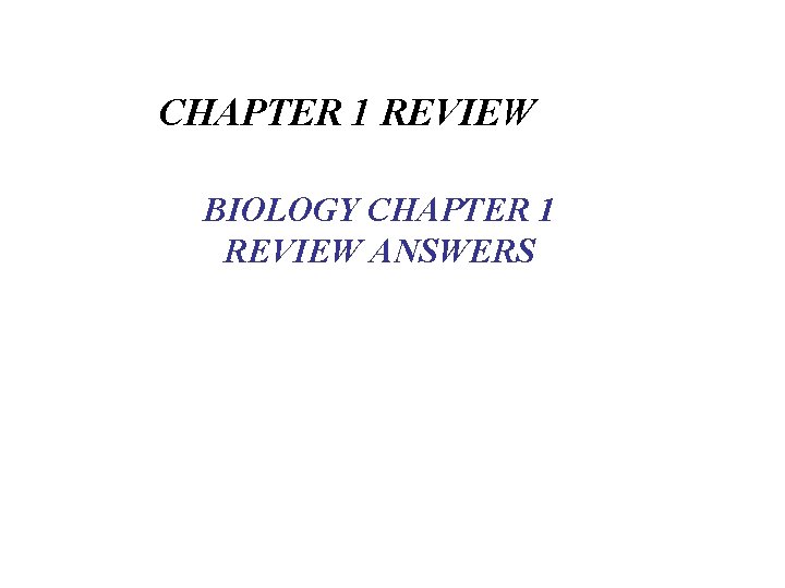 CHAPTER 1 REVIEW BIOLOGY CHAPTER 1 REVIEW ANSWERS 