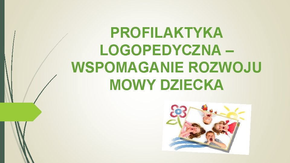 PROFILAKTYKA LOGOPEDYCZNA – WSPOMAGANIE ROZWOJU MOWY DZIECKA 