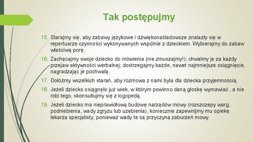 Tak postępujmy 15. Starajmy się, aby zabawy językowe i dźwiękonaśladowcze znalazły się w repertuarze