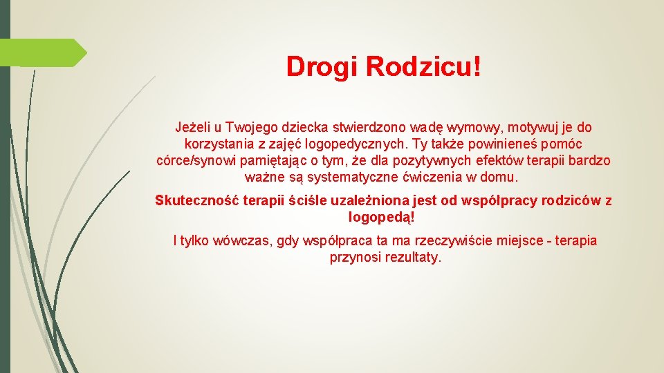 Drogi Rodzicu! Jeżeli u Twojego dziecka stwierdzono wadę wymowy, motywuj je do korzystania z