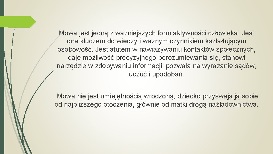 Mowa jest jedną z ważniejszych form aktywności człowieka. Jest ona kluczem do wiedzy i Mowa jest jedną z ważniejszych form aktywności człowieka. Jest ona kluczem do wiedzy i