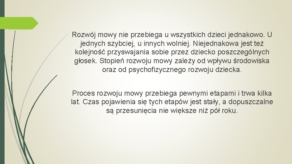 Rozwój mowy nie przebiega u wszystkich dzieci jednakowo. U jednych szybciej, u innych wolniej.