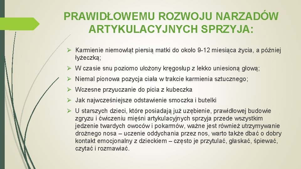 PRAWIDŁOWEMU ROZWOJU NARZADÓW ARTYKULACYJNYCH SPRZYJA: Ø Karmienie niemowląt piersią matki do około 9 -12