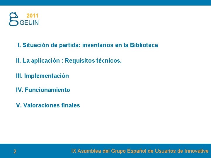 I. Situación de partida: inventarios en la Biblioteca II. La aplicación : Requisitos técnicos. I. Situación de partida: inventarios en la Biblioteca II. La aplicación : Requisitos técnicos.