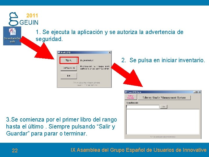 1. Se ejecuta la aplicación y se autoriza la advertencia de seguridad. 2. Se