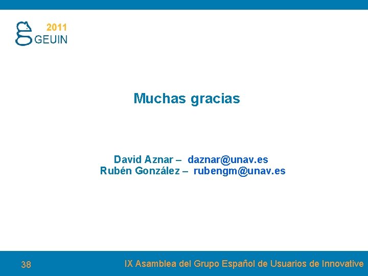 Muchas gracias David Aznar – daznar@unav. es Rubén González – rubengm@unav. es 38 IX