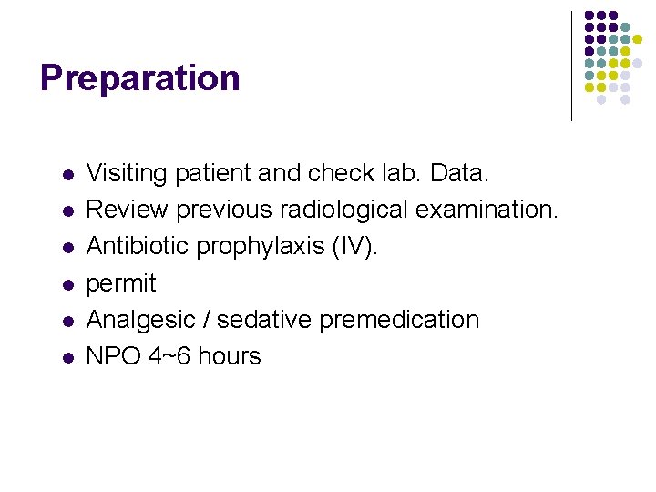Preparation l l l Visiting patient and check lab. Data. Review previous radiological examination.