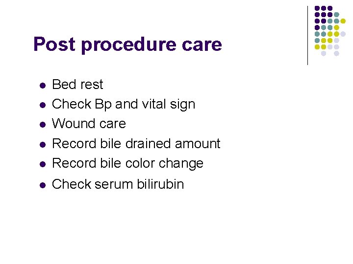 Post procedure care l Bed rest Check Bp and vital sign Wound care Record