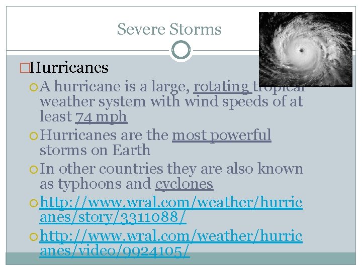 Severe Storms �Hurricanes A hurricane is a large, rotating tropical weather system with wind