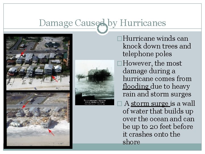 Damage Caused by Hurricanes �Hurricane winds can knock down trees and telephone poles �However,