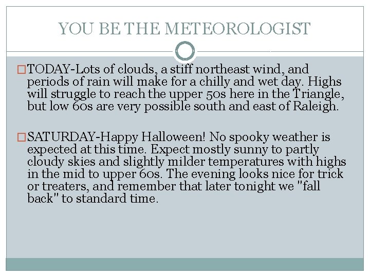YOU BE THE METEOROLOGIST �TODAY-Lots of clouds, a stiff northeast wind, and periods of