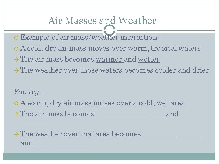 Air Masses and Weather Example of air mass/weather interaction: A cold, dry air mass