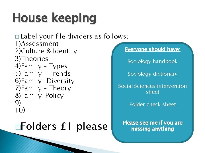 House keeping � Label your file dividers as follows; 1)Assessment Everyone should have; 2)Culture