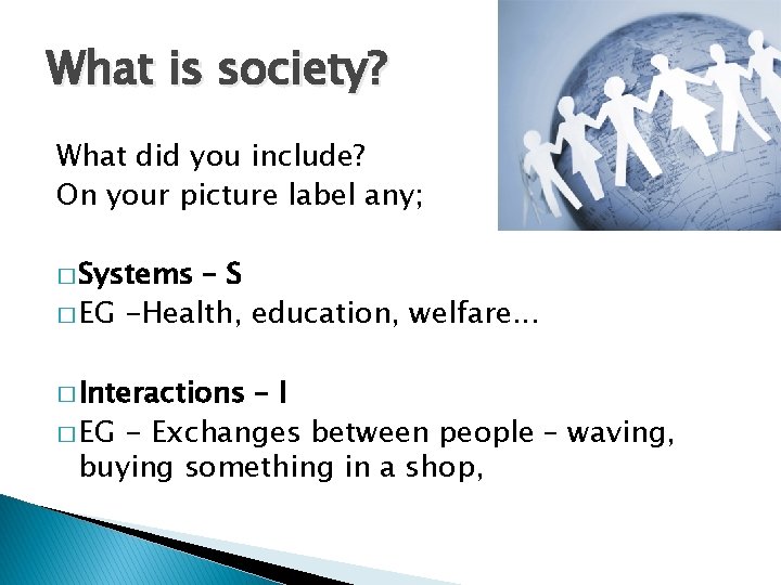 What is society? What did you include? On your picture label any; � Systems