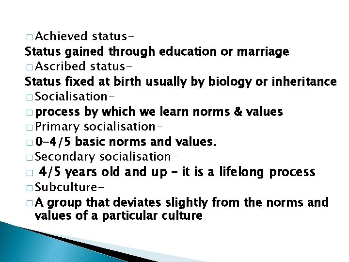 � Achieved status. Status gained through education or marriage � Ascribed status. Status fixed