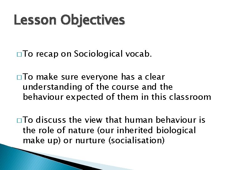 Lesson Objectives � To recap on Sociological vocab. � To make sure everyone has