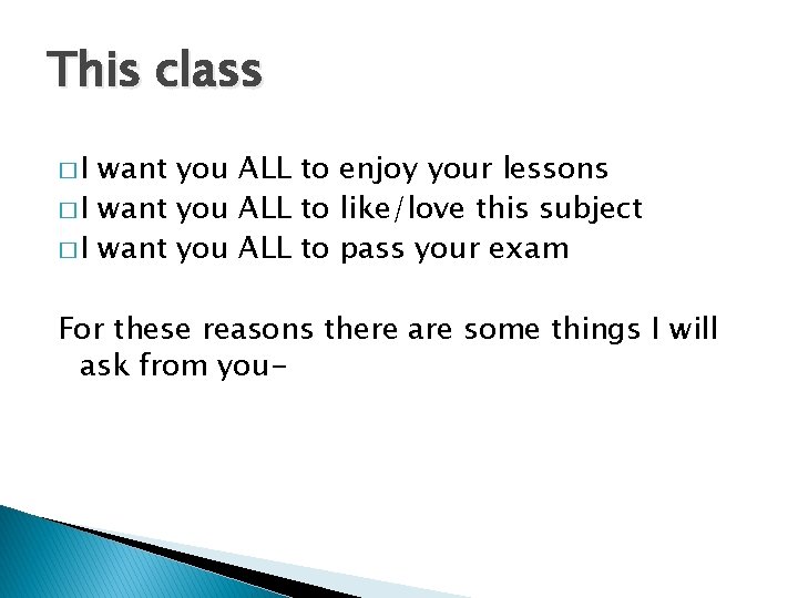 This class �I want you ALL to enjoy your lessons � I want you