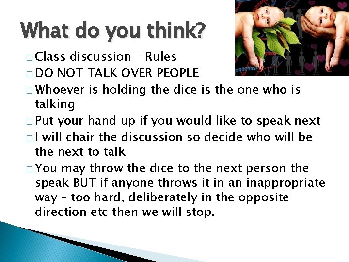 What do you think? � Class discussion – Rules � DO NOT TALK OVER