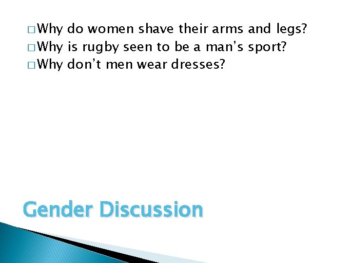 � Why do women shave their arms and legs? � Why is rugby seen
